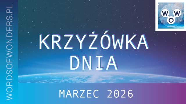 WOW KRZYŻÓWKA DNIA Marzec 2026 KRZYŻÓWKA DNIA MARZEC 2026