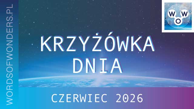 KRZYŻÓWKA DNIA CZERWIEC 2026 KRZYŻÓWKA DNIA CZERWIEC 2026